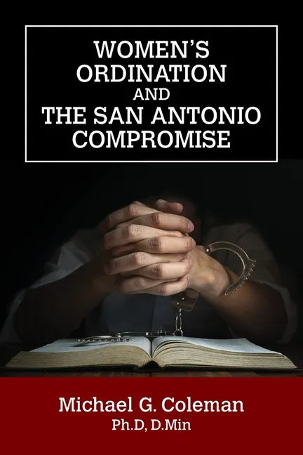 Women's Ordination and the San Antonio Compromise - Paperback