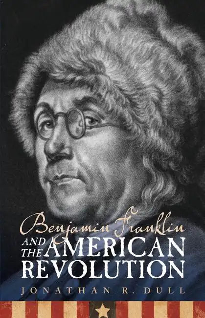 Benjamin Franklin and the American Revolution - Paperback