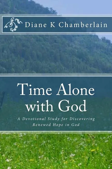 Time Alone with God: A Devotional Study for Discovering Renewed Hope in God - Paperback