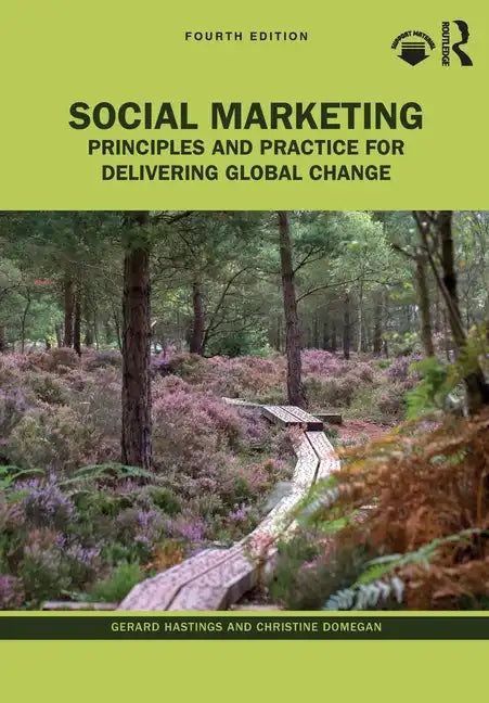Social Marketing: Principles and Practice for Delivering Global Change - Paperback