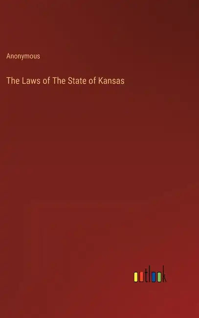 The Laws of The State of Kansas - Hardcover