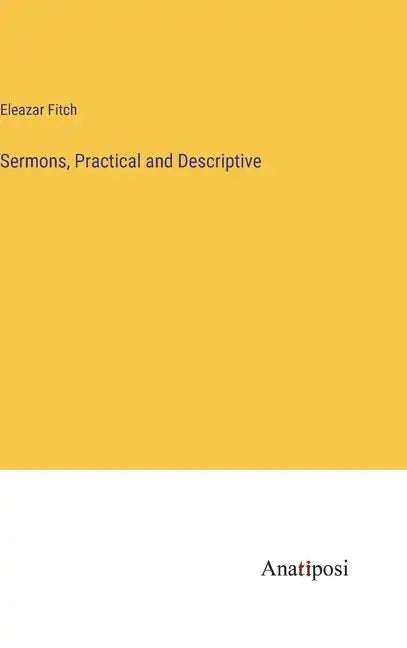 Sermons, Practical and Descriptive - Hardcover