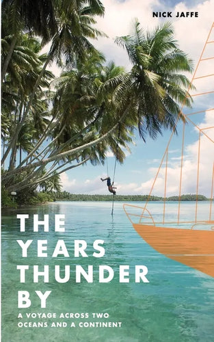 The Years Thunder By: A voyage across two oceans and a continent - Paperback