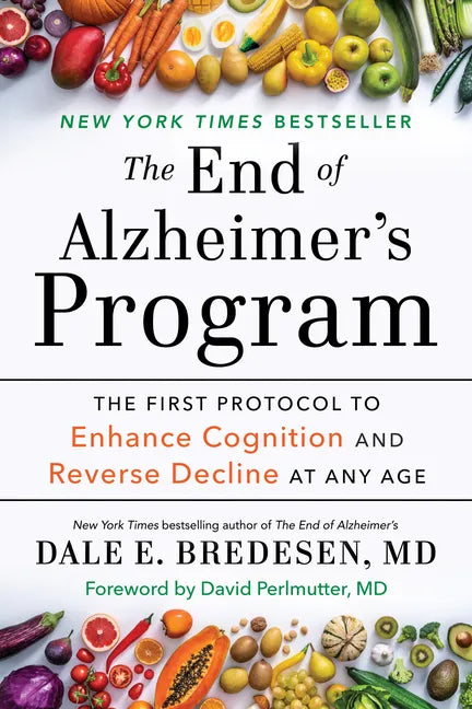 The End of Alzheimer's Program: The First Protocol to Enhance Cognition and Reverse Decline at Any Age - Paperback