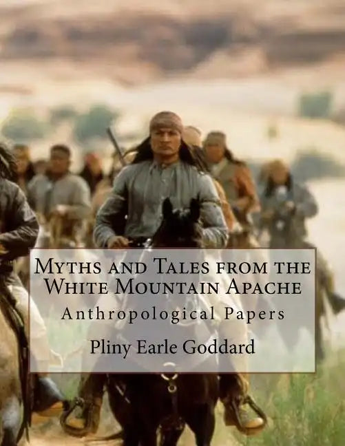 Myths and Tales from the White Mountain Apache: Anthropological Papers - Paperback