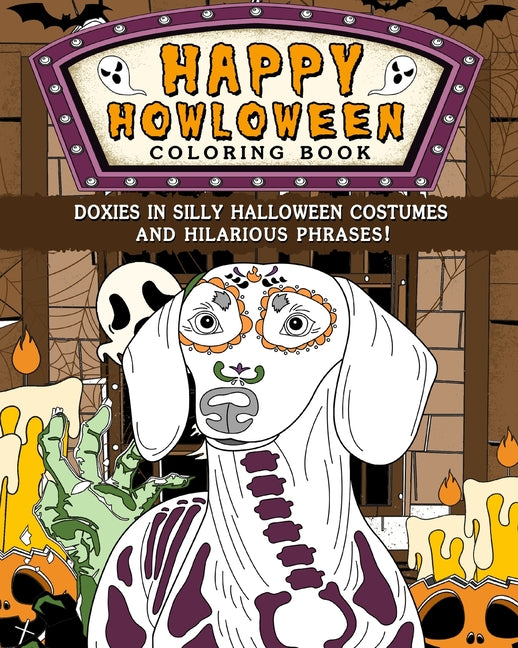 Doxies Happy Howloween Coloring Book: Silly Halloween Costumes and Hilarious Phrases - Paperback