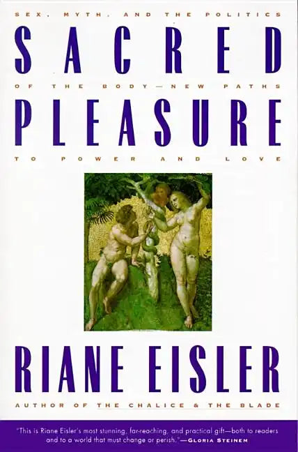 Sacred Pleasure: Sex, Myth, and the Politics of the Body--New Paths to Power and Love - Paperback