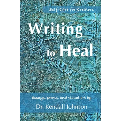 Writing to Heal: Self-Care for Creators - Paperback