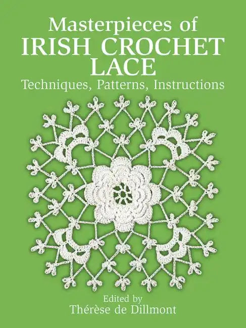 Masterpieces of Irish Crochet Lace: Techniques, Patterns and Instructions - Paperback