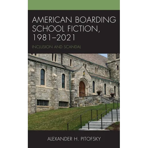 American Boarding School Fiction, 1981-2021: Inclusion and Scandal - Hardcover