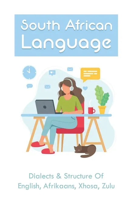 South African Language: Dialects & Structure Of English, Afrikaans, Xhosa, Zulu: African Language Instruction - Paperback