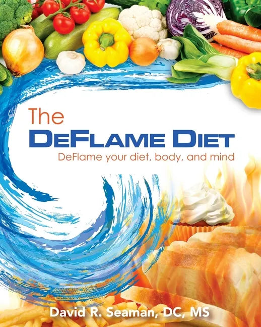 The Deflame Diet: DeFlame your diet, body, and mind - Paperback