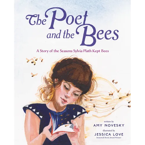 The Poet and the Bees: A Story of the Seasons Sylvia Plath Kept Bees - Hardcover