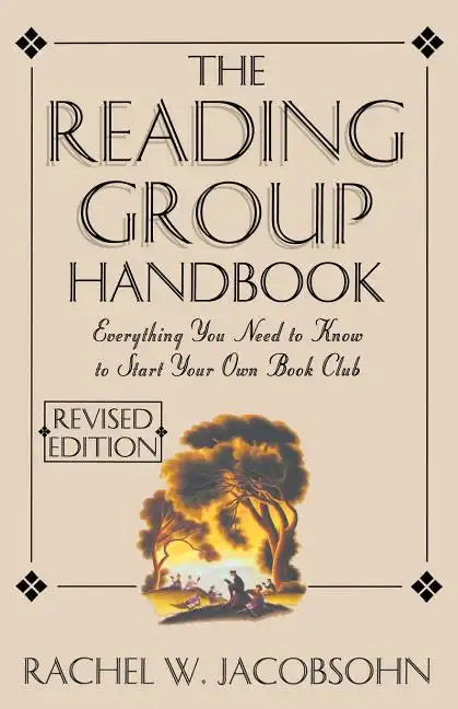 The Reading Group Handbook: Everything You Need to Know, from Choosing Membersto Leading Discussions - Paperback