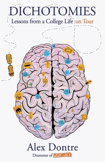 Dichotomies: Lessons from a College Life on Tour - Paperback