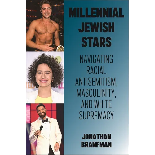 Millennial Jewish Stars: Navigating Racial Antisemitism, Masculinity, and White Supremacy - Hardcover