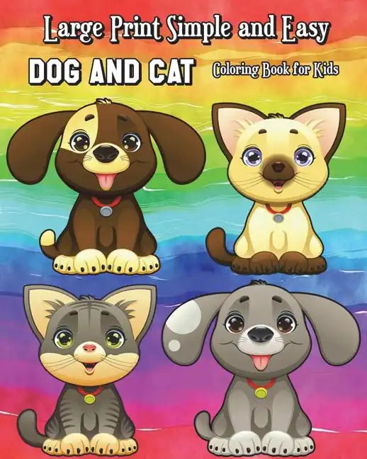 Large Print Simple and Easy Dog and Cat Coloring Book for Kids: Simple and Cute Pet Drawings (Perfect for Beginners and Animal Lovers) - Paperback