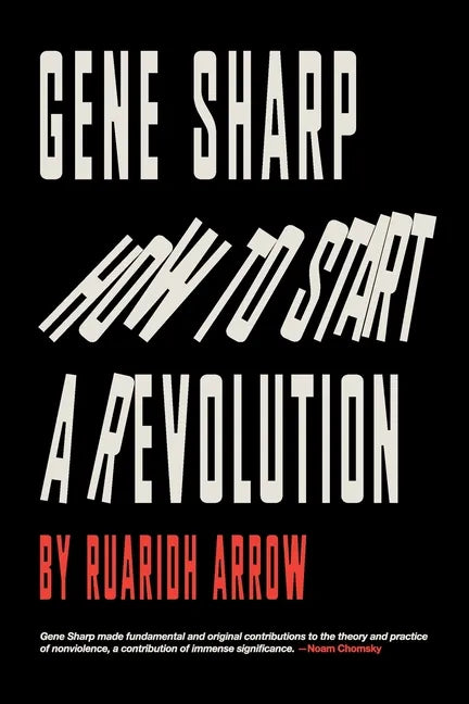 Gene Sharp: How to Start a Revolution: How to Start a Revolution - Paperback