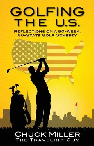 Golfing the U.S.: Relections on a 50-Week, 50-State Golf Odyssey - Paperback