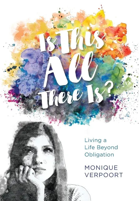 Is This All There Is?: Living a Life Beyond Obligation - Hardcover