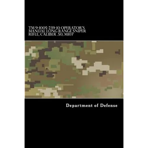 TM 9-1005-239-10 Operator's Manual Long Range Sniper Rifle, Caliber .50, M107 - Paperback