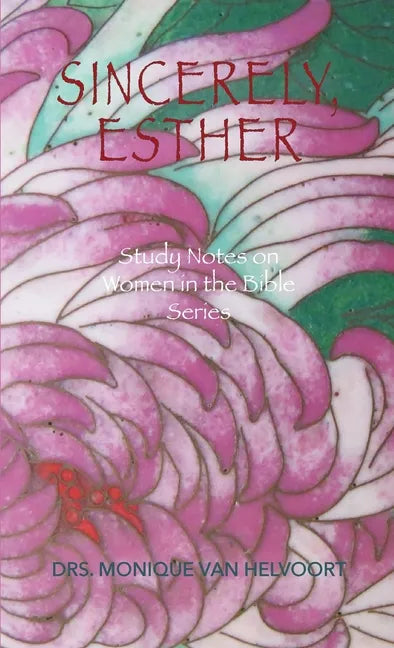 Sincerely, Esther: Study Notes on Women in the Bible Series - Paperback