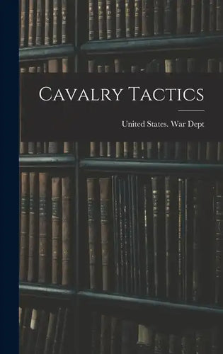 Cavalry Tactics - Hardcover