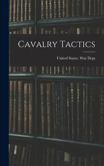Cavalry Tactics - Hardcover