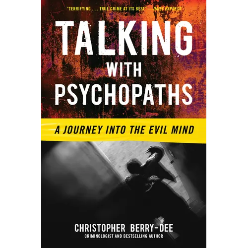 Talking with Psychopaths: A Journey Into the Evil Mind - Paperback