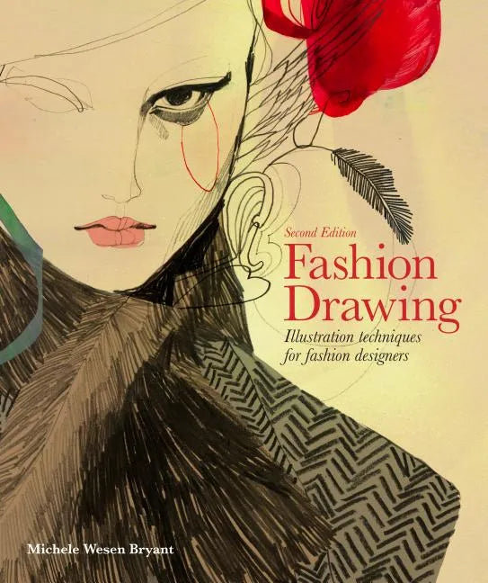 Fashion Drawing, Second Edition: Illustration Techniques for Fashion Designers (Perfect Book for Fashion Students) - Paperback