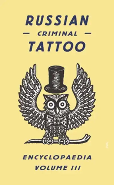 Russian Criminal Tattoo Encyclopaedia, Volume III - Hardcover