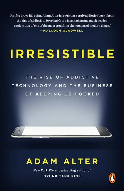 Irresistible: The Rise of Addictive Technology and the Business of Keeping Us Hooked - Paperback