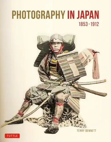Photography in Japan 1853-1912: Second Edition - Hardcover