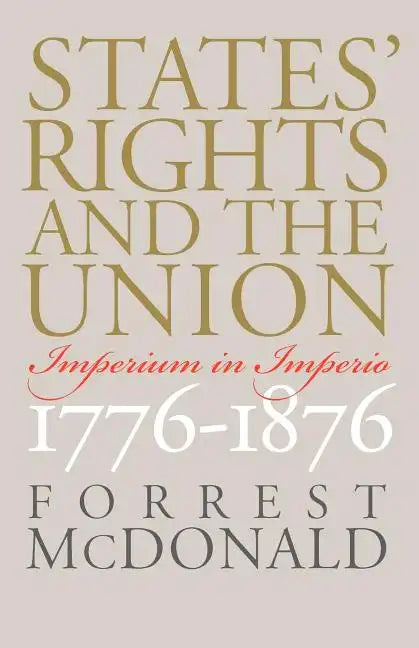 States' Rights and the Union: Imperium in Imperio, 1776-1876 - Paperback