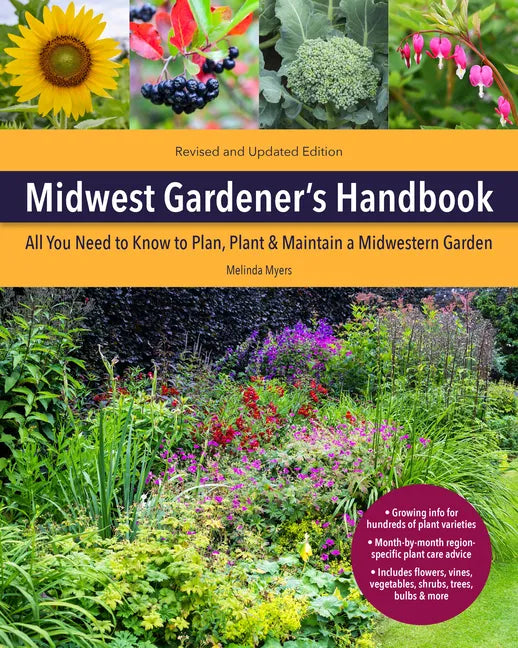 Midwest Gardener's Handbook, 2nd Edition: All You Need to Know to Plan, Plant & Maintain a Midwest Garden - Paperback