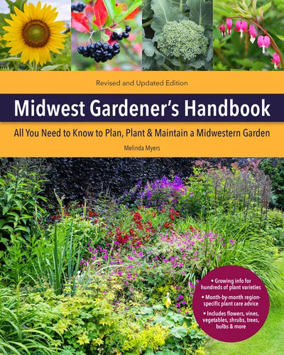Midwest Gardener's Handbook, 2nd Edition: All You Need to Know to Plan, Plant & Maintain a Midwest Garden - Paperback