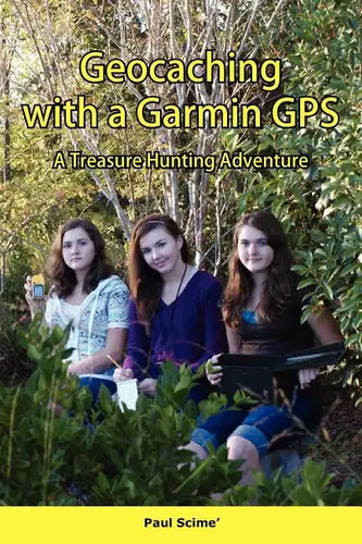 Geocaching with a Garmin GPS a Treasure Hunting Adventure - Paperback