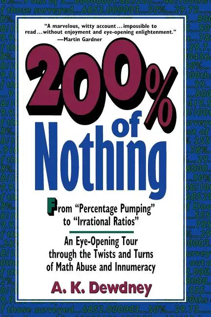 200% of Nothing: An Eye-Opening Tour Through the Twists and Turns of Math Abuse and Innumeracy - Paperback