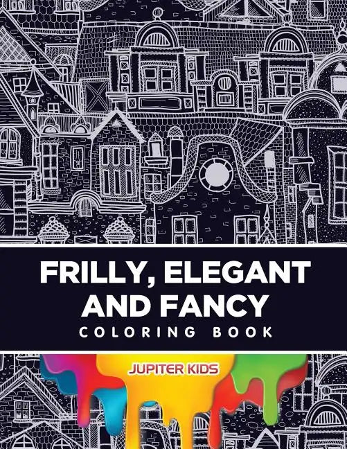 Frilly, Elegant and Fancy Coloring Book - Paperback