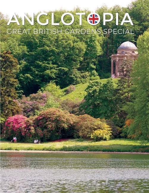 Anglotopia Great Gardens Special - Top 10 British Gardens - Paperback