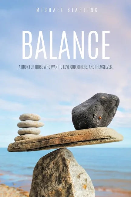 Balance: A Book for Those Who Want to Love God, Others, and Themselves. - Paperback