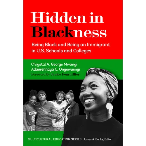 Hidden in Blackness: Being Black and Being an Immigrant in U.S. Schools and Colleges - Paperback