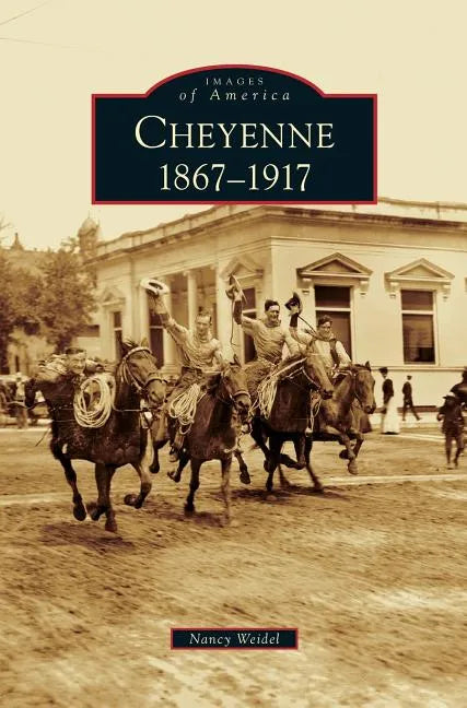 Cheyenne: 1867-1917 - Hardcover