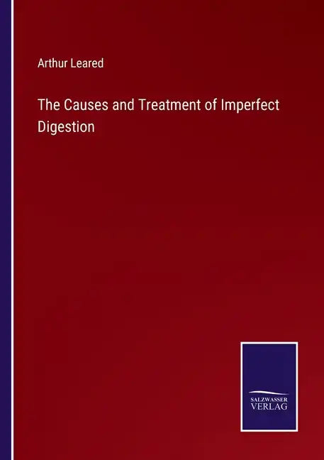 The Causes and Treatment of Imperfect Digestion - Paperback