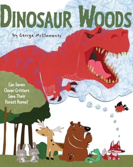 Dinosaur Woods: Can Seven Clever Critters Save Their Forest Home? - Hardcover