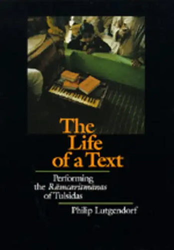 The Life of a Text: Performing the Ramcaritmanas of Tulsidas - Hardcover