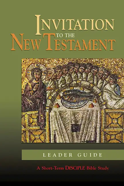 Invitation to the New Testament: Leader Guide: A Short-Term Disciple Bible Study - Paperback
