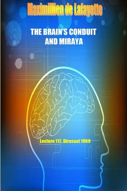 The Brain's Conduit and Miraya. Lecture 112, Dirasaat 1969 - Paperback