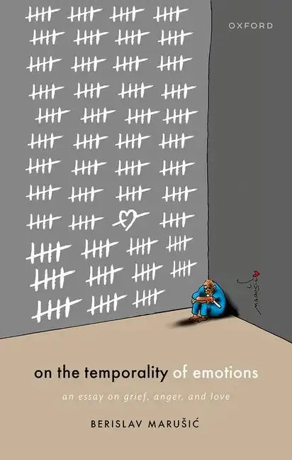 On the Temporality of Emotions: An Essay on Grief, Anger, and Love - Hardcover