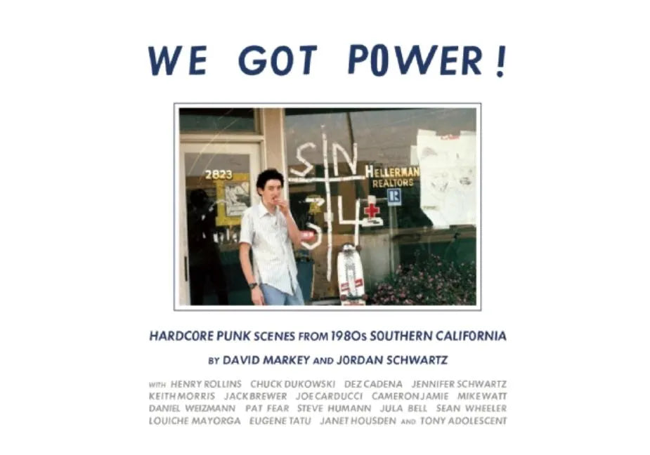 We Got Power!: Hardcore Punk Scenes from 1980s Southern California - Hardcover